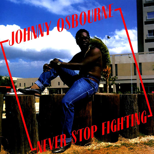 Johnny Osbourne - Never Stop Fighting