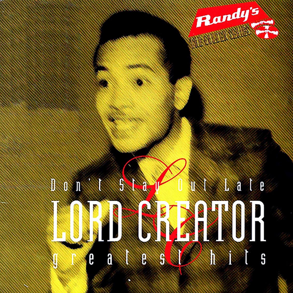 Lord Creator - Greatest Hits: Don't Stay Out Late