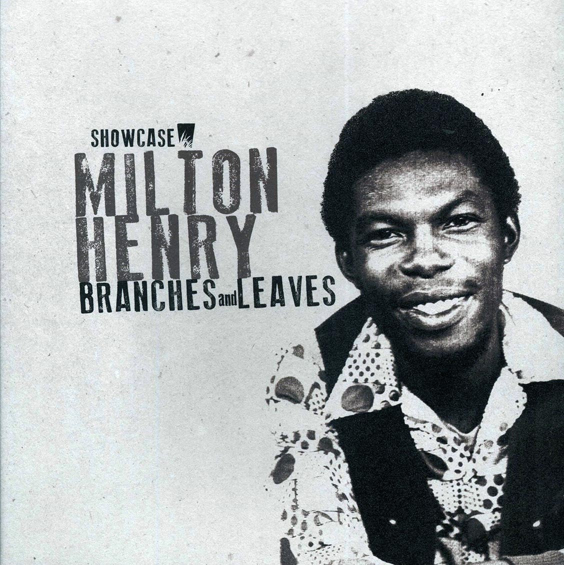 Milton Henry - Branches And Leaves: Showcase