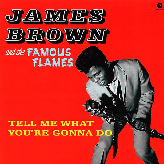 James Brown & The Famous Flames - Tell Me What You're Gonna Do (ltd. ed.) (180g)