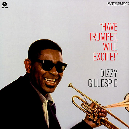 Dizzy Gillespie - Have Trumpet, Will Excite! (ltd. ed.) (180g)