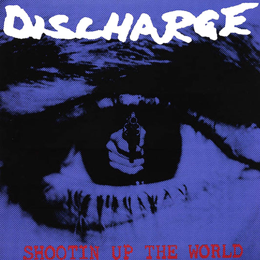 Discharge - Shootin Up The World