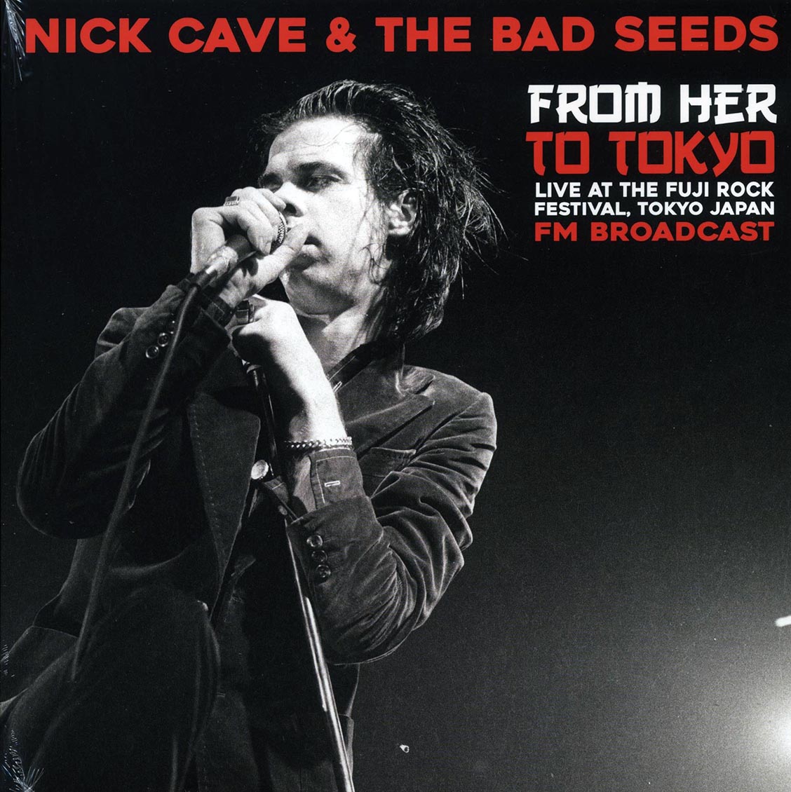 Nick Cave & The Bad Seeds - From Here To Tokyo: Live At The Fuji Rock Festival, Tokyo Japan FM Broadcast (ltd. 500 copies made)