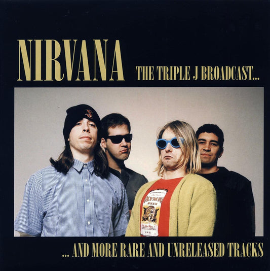 Nirvana - The Triple J Broadcast And More Rare And Unreleased Tracks (ltd. 500 copies made)