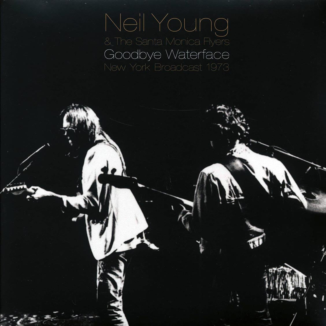 Neil Young & The Santa Monica Flyers - Goodbye Waterface: New York Broadcast 1973 (2xLP)