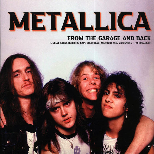 Metallica - From The Garage And Back: Live At Arena Building, Cape Girardeau, Missouri, USA, 24/05/1986 FM Broadcast (ltd. 500 copies made)