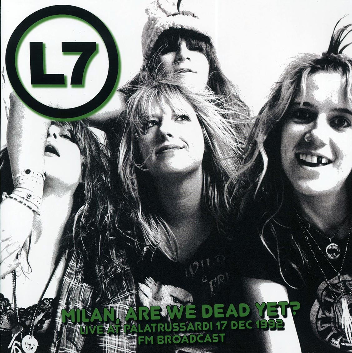 L7 - Milan, Are We Dead Yet? Live At Palatrussardi 17 Dec 1992 FM Broadcast (ltd. 500 copies made)