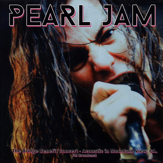 Pearl Jam - The Bridge Benefit Concert: Acoustic In Mountain View, CA FM Broadcast (ltd. 500 copies made)