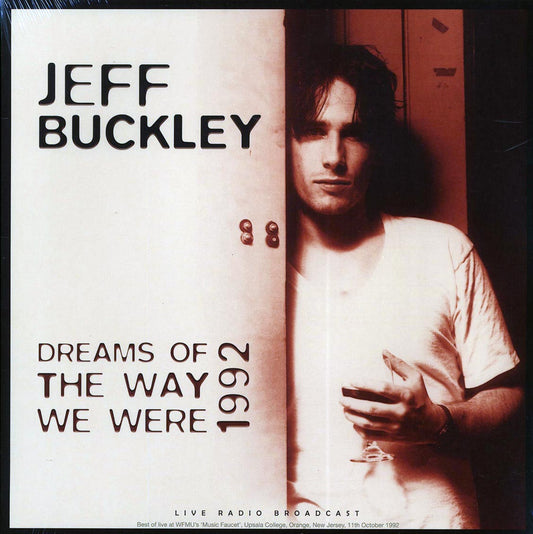 Jeff Buckley - Dreams Of The Way We Were 1992: WFMU's Music Faucet, Upsala College, New Jersey, 11th October