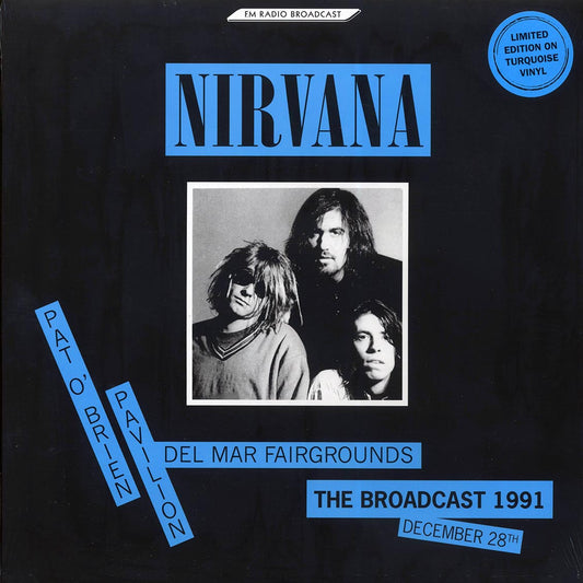 Nirvana - Pat O'Brien Pavilion Del Mar Fairgrounds: The Broadcast 1991 December 28th (ltd. ed.) (Colored vinyl (turquoise))