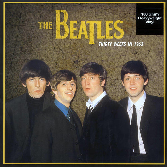 The Beatles - Thirty Weeks In 1963 (180g)