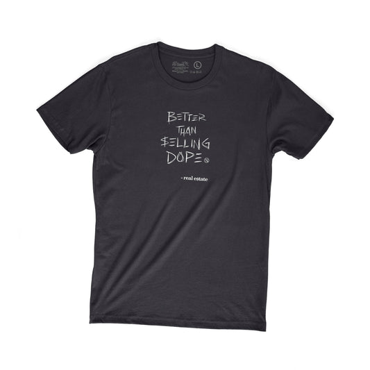 Better Than Selling Dope - Real Estate (Black Tee)