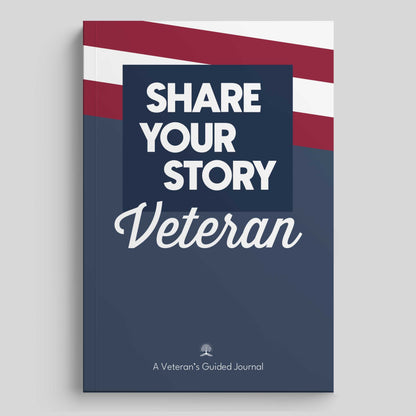 Share Your Story Veteran – A Guided Journal for U.S. Veterans