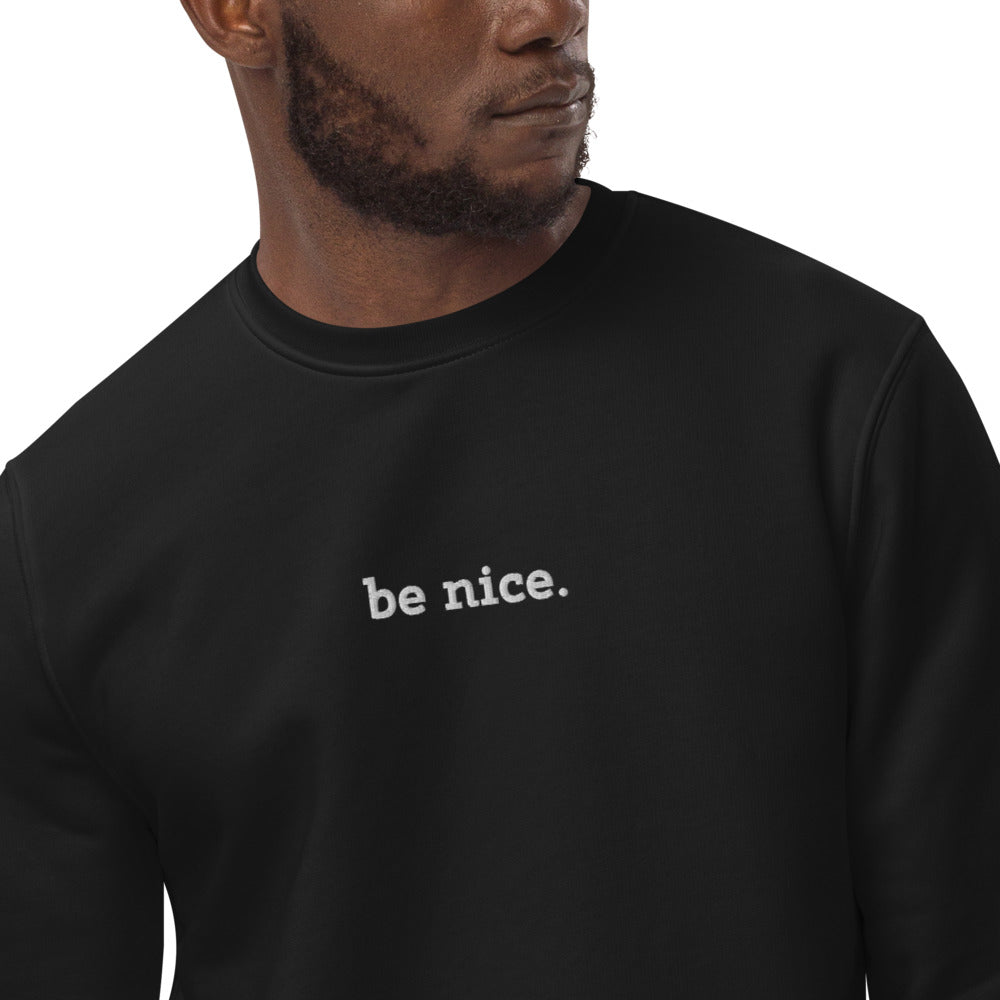 Be Nice Embroidered Eco Fleece Sweatshirt